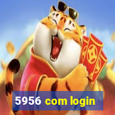 5956 com login